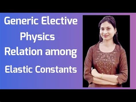 Lecture Relation Among Elastic Constants Part Unit Ge I Youtube