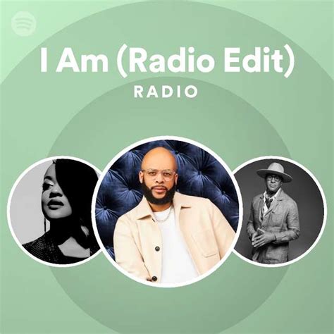 I Am Radio Edit Radio Playlist By Spotify Spotify