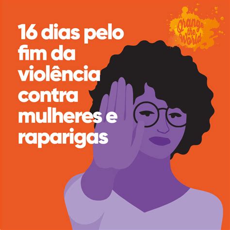 16 Dias De Ativismo Pelo Fim Da Violência Contra Mulheres E Raparigas