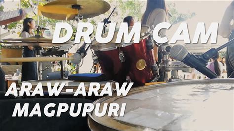 Araw Araw Magpupuri By Malayang Pilipino Drum Cam Youtube