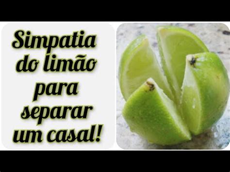 Simpatia Do Lim O Para Separar Casal Original Youtube