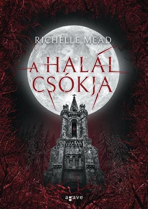 A halál csókja Richelle Mead Könyv 3485 Ft 9789635981670