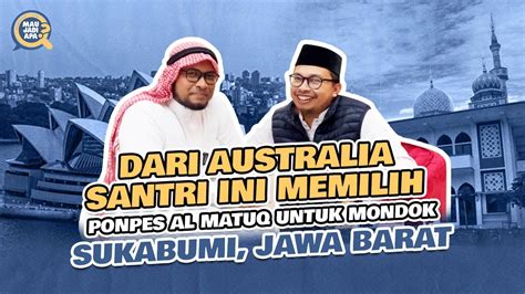 Dari Australia Santri Ini Memilih Ponpes Al Matuq Untuk Mondok