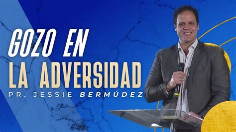 Gozo en la adversidad Pastor Jessie Bermúdez VNPEM Toluca YouTube