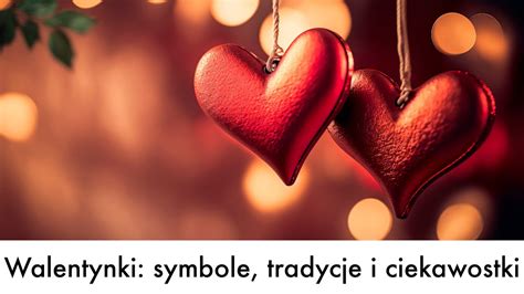 Prezentacja Walentynki Symbole Tradycje Oraz Ciekawostki Dla Dzieci