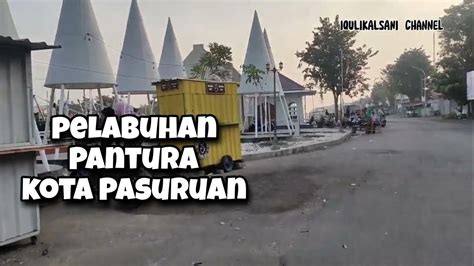 PELABUHAN PANTURA KOTA PASURUAN KEREN YouTube