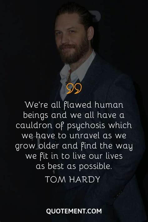 35 Brilliant Tom Hardy Quotes To Amaze And Inspire You