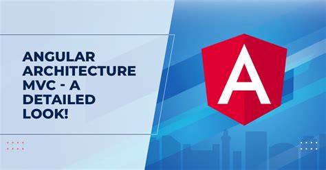 Angular Architecture Mvc A Detailed Look