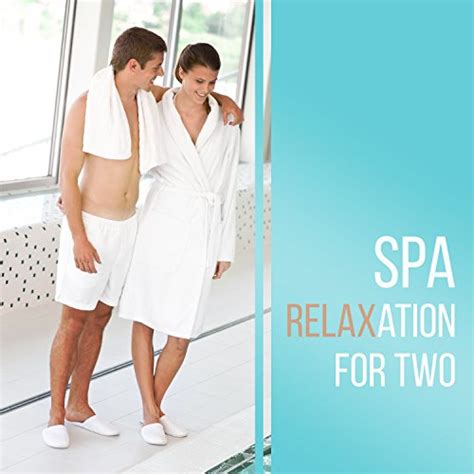 Play Spa Relaxation For Two Sweet Spa Sounds For Sensual Massage