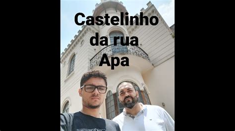 Entramos Castelinho Da Rua Apa Por Dentro Da Hist Ria Youtube