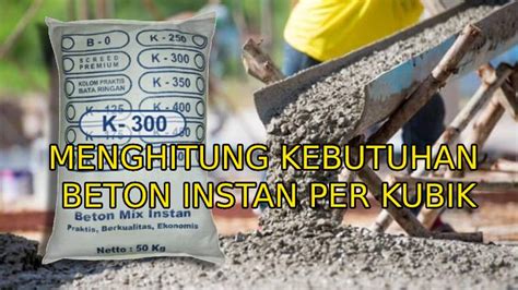 Menghitung Kebutuhan Beton Instan Per Meter Kubik M