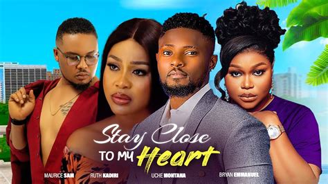 Stay Close To My Heart Ruth Kadiri Uche Montana Bryan Emmanuel