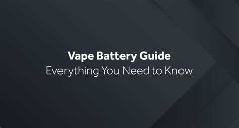 Vape Battery Guide Everything You Need To Know Vaped