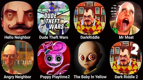 Hello Neighbor Dude Theft Wars Dark Riddle Mr Meat Angry Neighbor