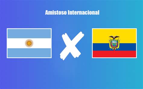 Argentina X Equador Onde Assistir Ao Amistoso Internacional Ao Vivo