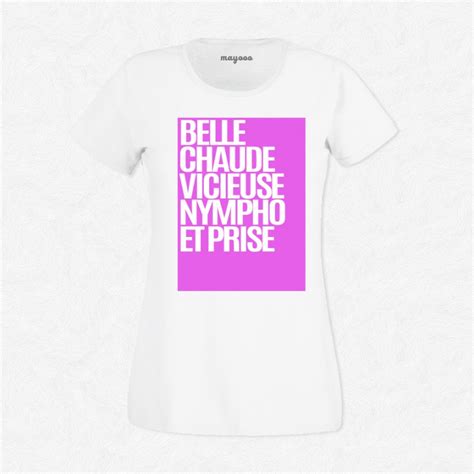 T Shirt Femme Blanc Belle Chaude Vicieuse Nympho Et Prise Mayooo T