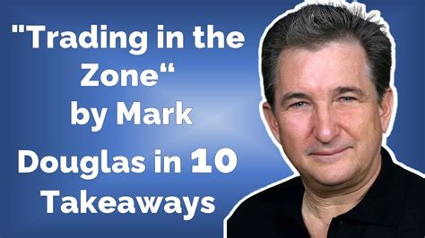 Trading In The Zone By Mark Douglas In Takeaways Youtube