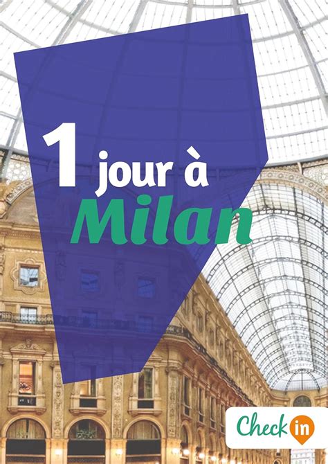 1 jour à Milan Un guide touristique avec des cartes des bons plans et