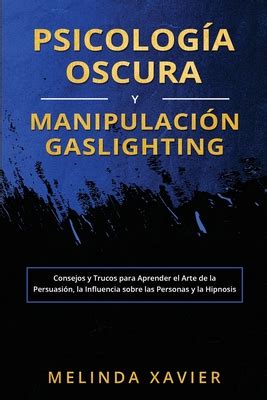 Psicolog A Oscura Y Manipulaci N Gaslighting Consejos Y Trucos Para