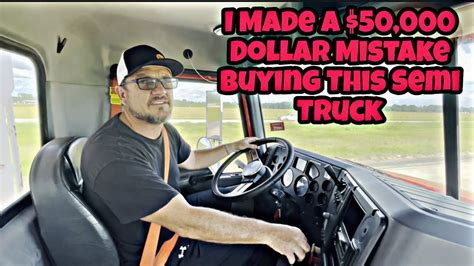 I Made A 50 000 Dollar Mistake Buying This Semi Truck 😔 Make Sure To Look At The Title Closely