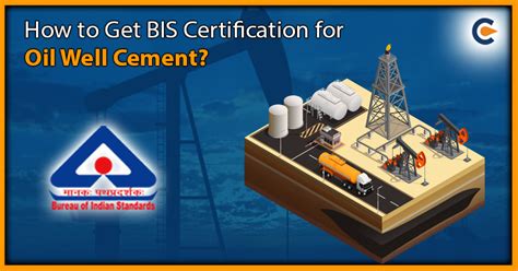 How To Get BIS Certification For Oil Well Cement Corpbiz