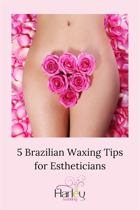 5 Brazilian Waxing Tips For Estheticians In 2024 Brazilian Waxing