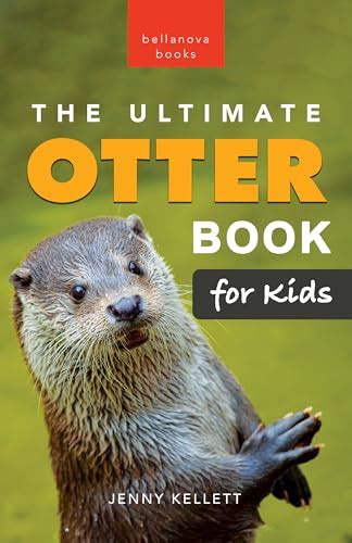 Otters The Ultimate Otter Book For Kids 100 Amazing Otter Photos