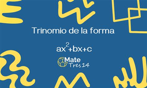 Factorizaci N Trinomio De La Forma Ax Bx C Ejercicios Resueltos