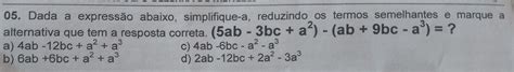 Solved Dada A Express O Abaixo Simplifique A Reduzindo Os Termos