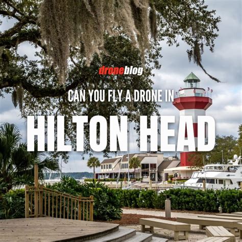 Can You Fly A Drone In Hilton Head Droneblog