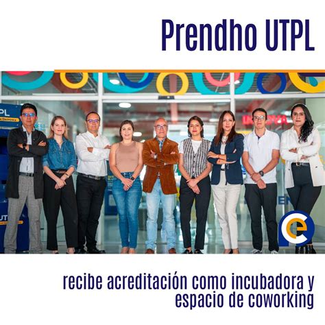 Prendho UTPL recibe acreditación como incubadora y espacio de coworking