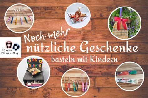 Noch Mehr N Tzliche Geschenke Basteln Mit Kindern Doublyblessedblog