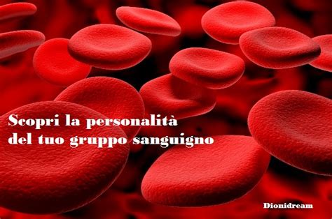 Che Sangue Hai Il Gruppo Sanguigno Svela La Tua Personalita E I Tuoi Talenti Guarda