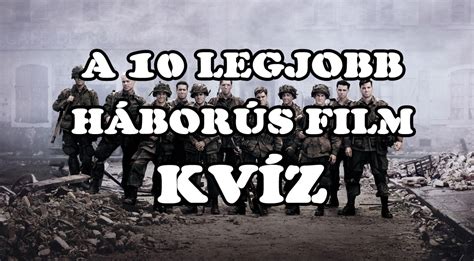 A 10 legjobb háborús film KVÍZ Kvízmester