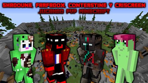 Shadoune Farfadox Conterstine Y Crisgreen Jugando Pvp Minecraft