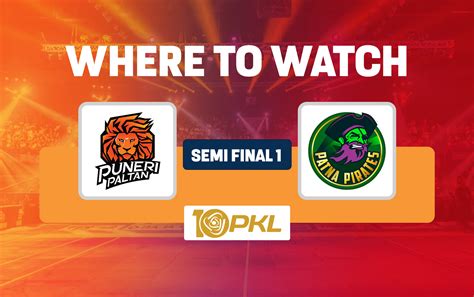 Where And How To Watch Pkl 10 Semifinal 1 Puneri Paltan Vs Patna Pirates