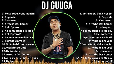 Dj Guuga 2024 MIX CD COMPLETO Volta Bebê Volta Neném Depende