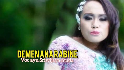 Demen Ana Rabine Voc Ayu Sriwijaya Muda Tarling Pantura Cirebonan