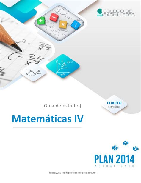 Matemáticas IV 22A Guía de estudios Matemáticas IV Guía de estudio