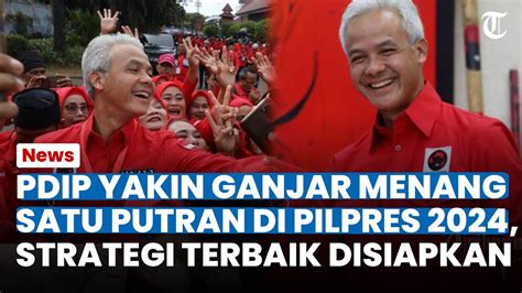 Keyakinan Pdip Optimis Ganjar Menang Satu Putaran Di Pilpres