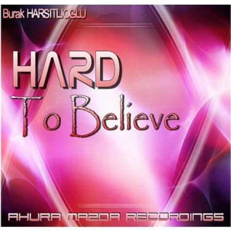 Play Hard To Believe By Burak Harsitlioglu On Amazon Music