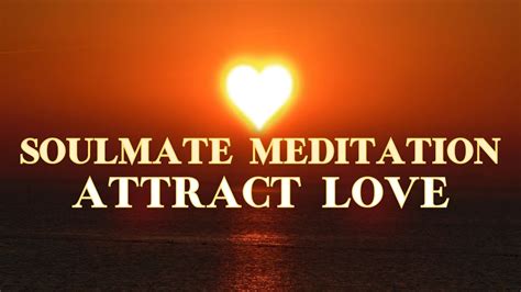 Find Your Soulmate A Guided Meditation To Attract Love Repeat For