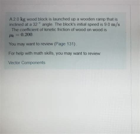 Solved A Kg Wood Block Is Launched Up A Wooden Ramp That Chegg