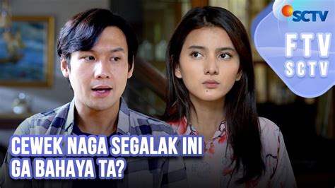 FTV SCTV Nabila Zavira Fendy Chow Cewek Naga Segalak Ini Gak