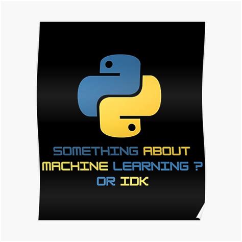 Something About Machine Learning Python Poster For Sale By Foslight