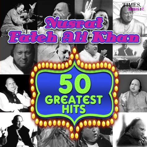 Play 50 Greatest Hits Nusrat Fateh Ali Khan By Nusrat Fateh Ali Khan On Amazon Music