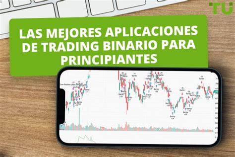 Las Mejores Aplicaciones De Trading Binario Para Principiantes 2025