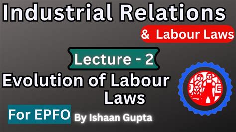 EPFO 2023 Industrial Relations Labour Laws Evolution Lec 2 By