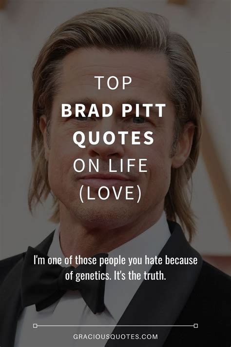 Top 53 Brad Pitt Quotes On Life Love Brad Pitt Quotes Brad Pitt Brad Pitt Birthday