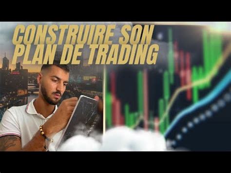 Comment Construire Son Plan De Trading Tr S Simple Youtube